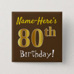 [ Thumbnail: Brown, Faux Gold 80th Birthday, With Custom Name Button ]