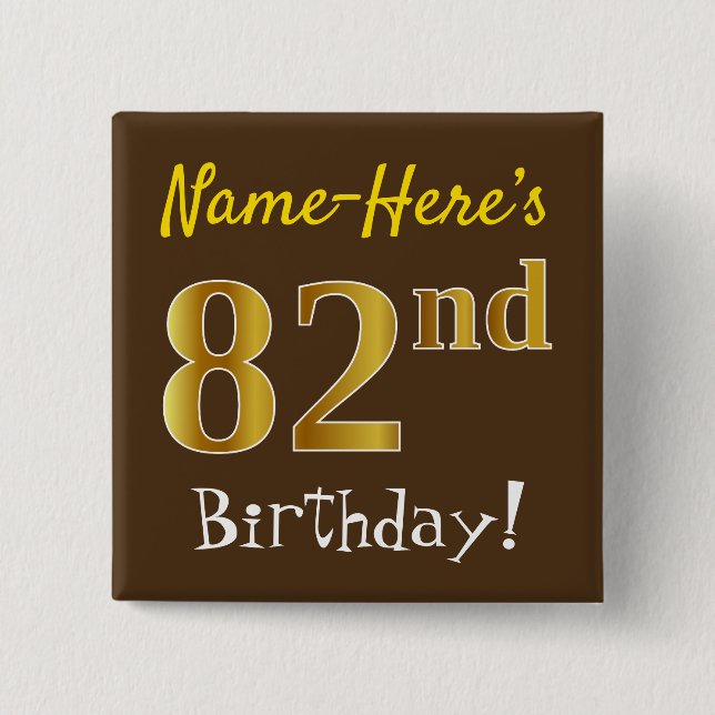 Brown, Faux Gold 82nd Birthday, With Custom Name Pinback Button (Front)