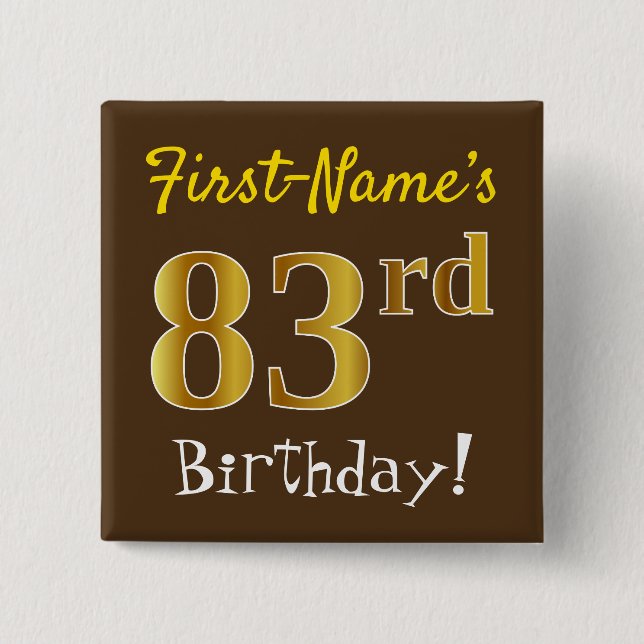 Brown, Faux Gold 83rd Birthday, With Custom Name Pinback Button (Front)