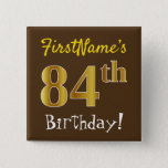 [ Thumbnail: Brown, Faux Gold 84th Birthday, With Custom Name Button ]