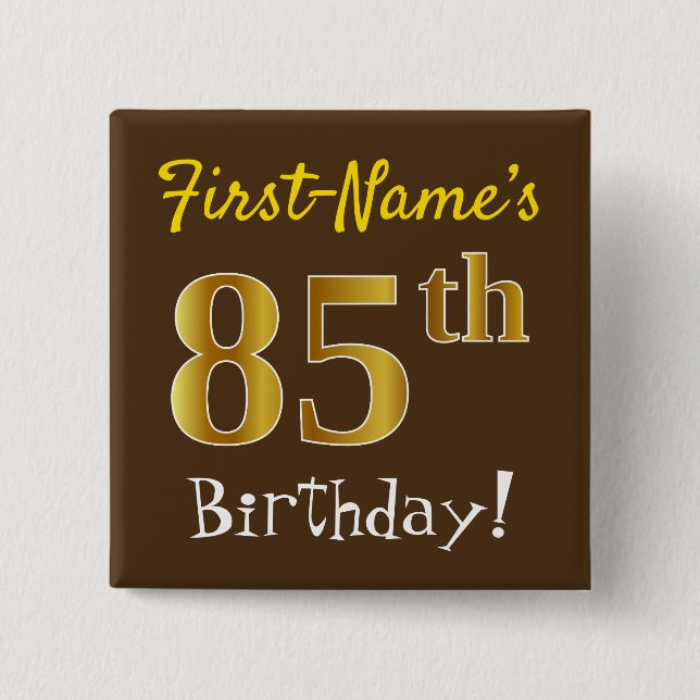 Brown, Faux Gold 85th Birthday, With Custom Name Pinback Button (Front)