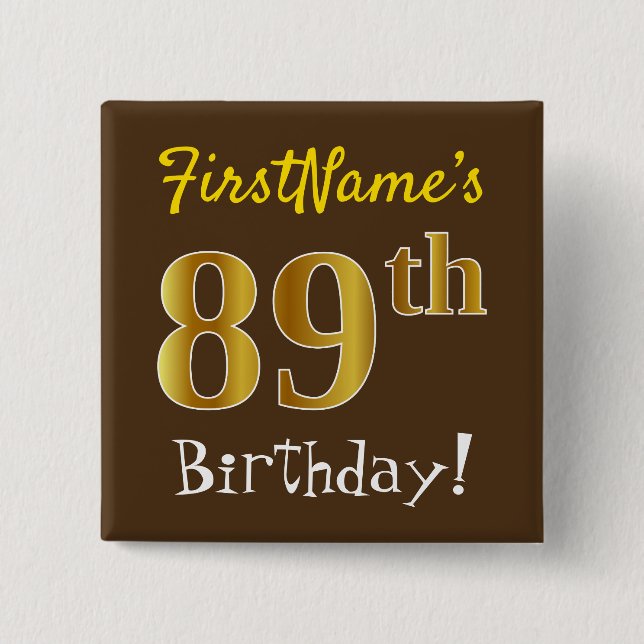 Brown, Faux Gold 89th Birthday, With Custom Name Pinback Button (Front)
