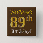 [ Thumbnail: Brown, Faux Gold 89th Birthday, With Custom Name Button ]
