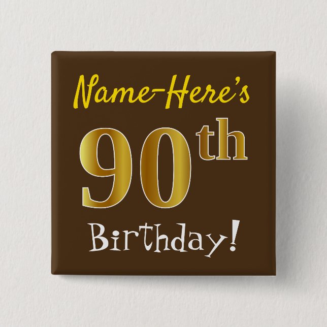 Brown, Faux Gold 90th Birthday, With Custom Name Pinback Button (Front)