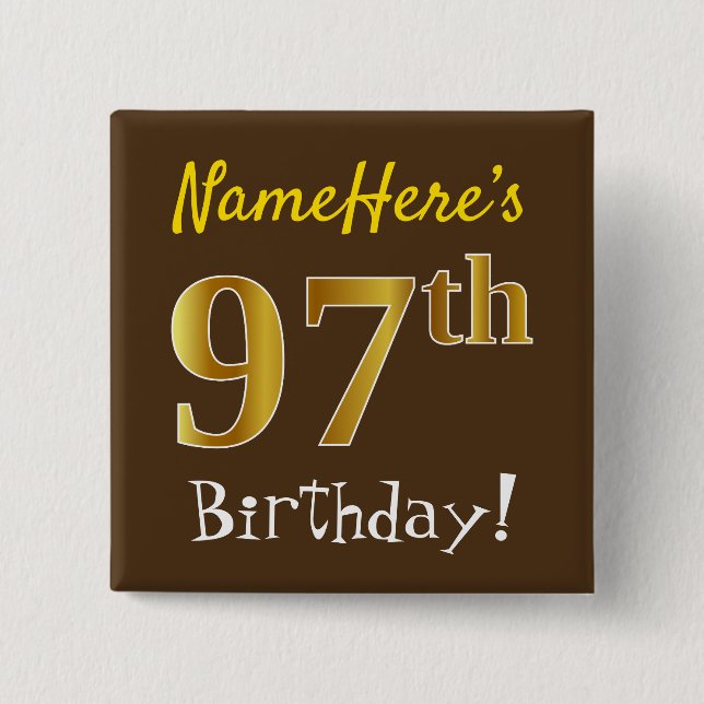 Brown, Faux Gold 97th Birthday, With Custom Name Pinback Button (Front)