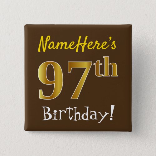 Brown Faux Gold 97th Birthday With Custom Name Pinback Button