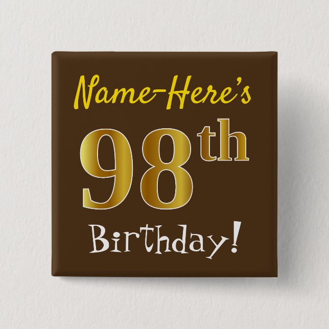Brown, Faux Gold 98th Birthday, With Custom Name Pinback Button (Front)