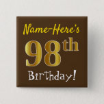 [ Thumbnail: Brown, Faux Gold 98th Birthday, With Custom Name Button ]
