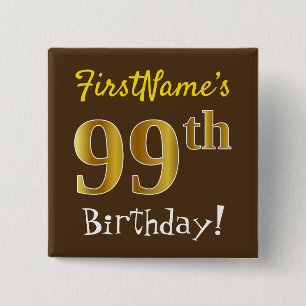 Brown, Faux Gold 99th Birthday, With Custom Name Pinback Button