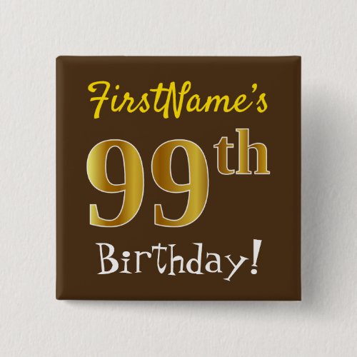 Brown Faux Gold 99th Birthday With Custom Name Pinback Button