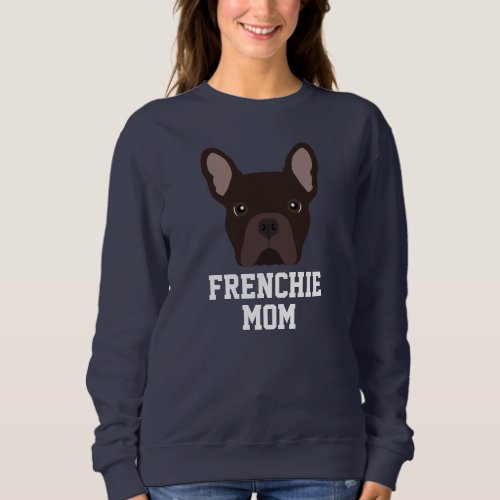 Brown Frenchie Dog Mom French Bulldog Sweatshirt