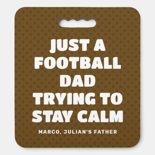 Brown Funny Football Dad Trying to Stay Calm Seat Cushion