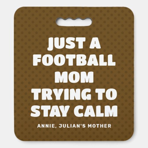 Brown Funny Football Mom Trying to Stay Calm Seat Cushion