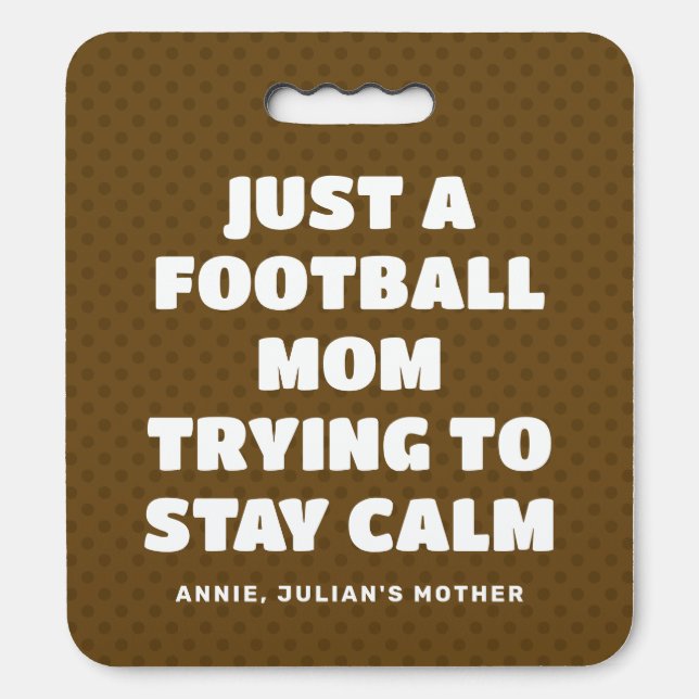 Brown Funny Football Mom Trying to Stay Calm Seat Cushion (Front Vertical)