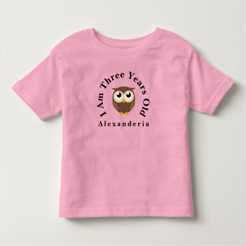 Brown Owl Birthday  add name I am 3 years old Toddler T_shirt