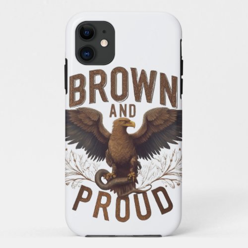  Brown  Proud Mexican Eagle iPhone 11 Case