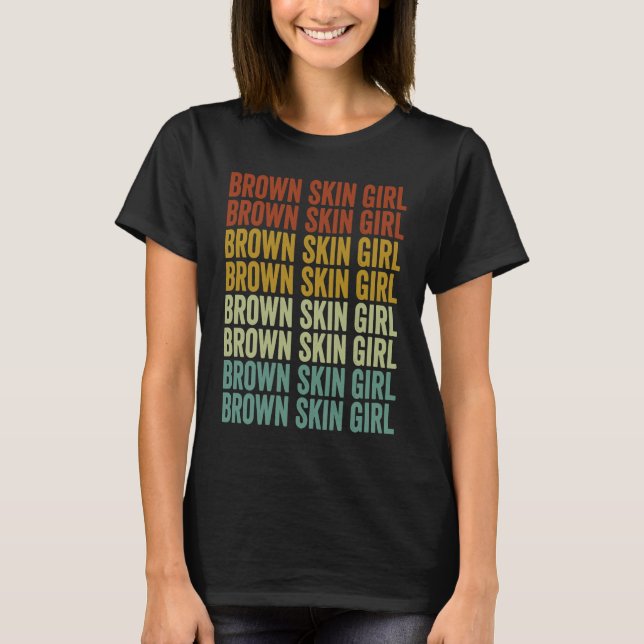 Brown Skin Girl Melanin Brown Skin Black History T-Shirt (Front)
