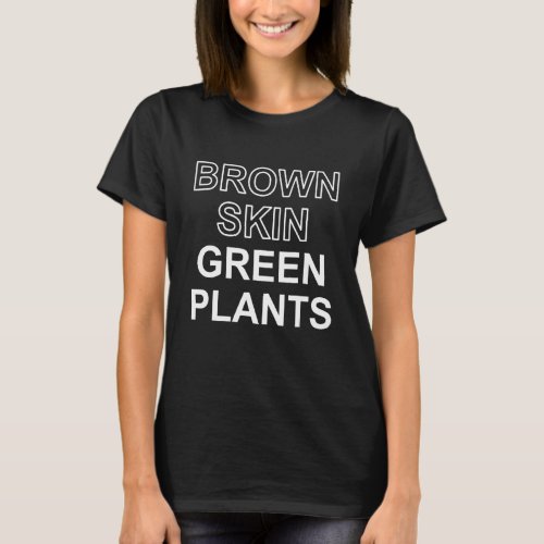 Brown Skin Green Plants Apparel T_Shirt