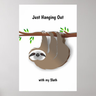 Brown Sloth Just Hanging Out with my Sloth Poster