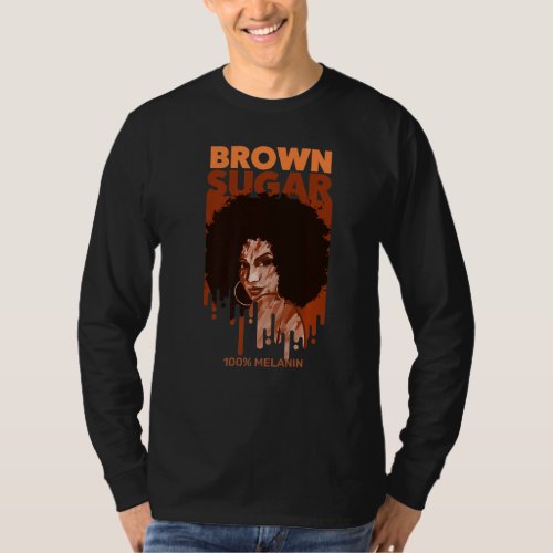 Brown Sugar 100 Melanin Black Afro American Histor T_Shirt
