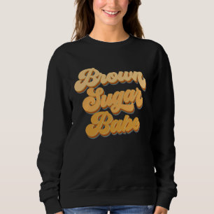 Brown Sugar Babe African American Melanin Black Wo Sweatshirt