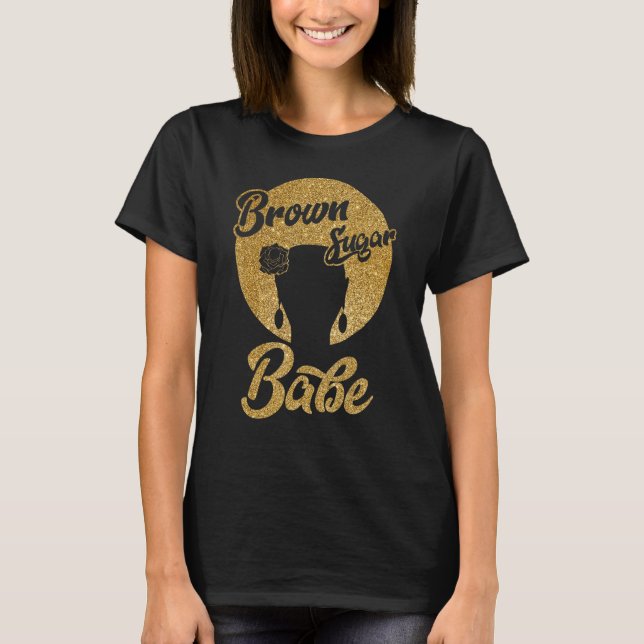 Brown Sugar Babe Black Melanin Women Pride Afro Qu T-Shirt (Front)