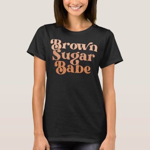 Brown Sugar Babe Groovy Proud Black Women African  T_Shirt