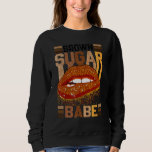 Brown Sugar Babe  Lips African Pride Black History Sweatshirt