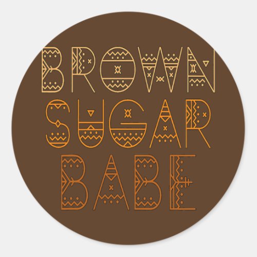 Brown Sugar Babe Melanin Girl Women  Classic Round Sticker