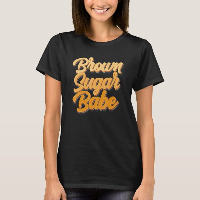 Brown Sugar Babe Proud American Black Women Melani T-Shirt (Front)