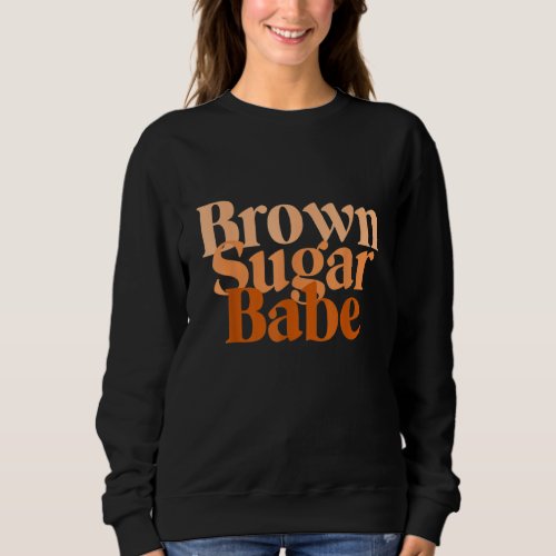 Brown Sugar Babe Proud Black Women   African Pride Sweatshirt