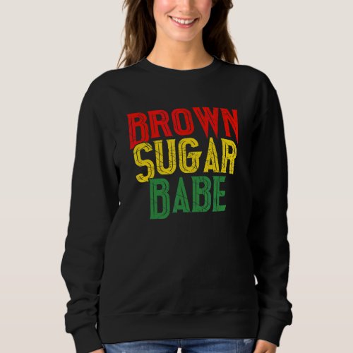 Brown Sugar Babe Proud Black Women African Pride Sweatshirt