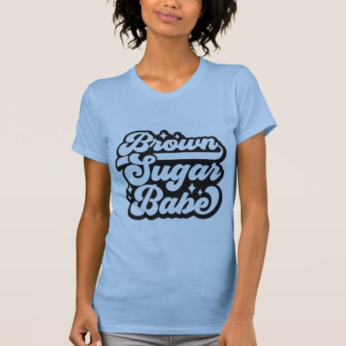 Brown Sugar Babe T_Shirt