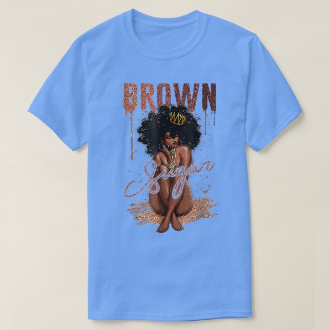 Brown Sugar Women Proud Black Women Black History  T-Shirt (Design Front)