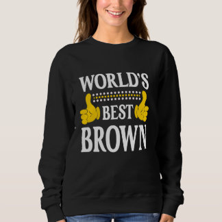 Brown Surname Funny Team Family Last Name World's  Sweatshirt