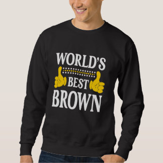 Brown Surname Funny Team Family Last Name World's  Sweatshirt