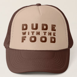 Brown Text Design Dude With The Food Trucker Hat