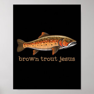 Brown Trout Fly Fishing Fisherman Fish Humor Joke Poster
