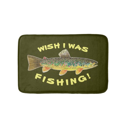 Brown Trout Wish I Was Fishing Bath Mat