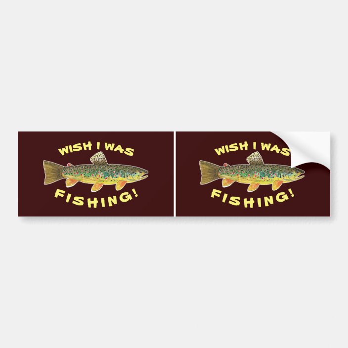Brown Trout "Wish I Was Fishing" Bumper Sticker