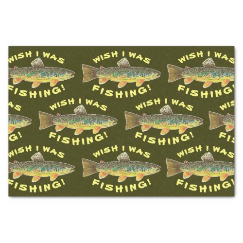 Brown Trout Wish I Was Fishing Tissue Paper