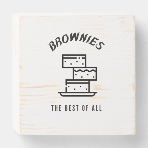 Brownies the best of all wooden box sign
