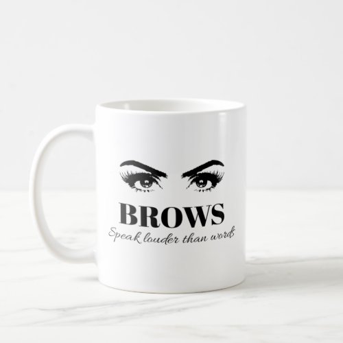 Brows Speak Louder Than Words Funny Makeup Lover Coffee Mug