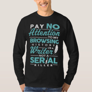 Browsing History I m A Writer Writer Author 1 T-Shirt