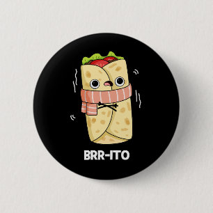 Brr-ito Funny Freezing Cold Burrito Pun Dark BG Button