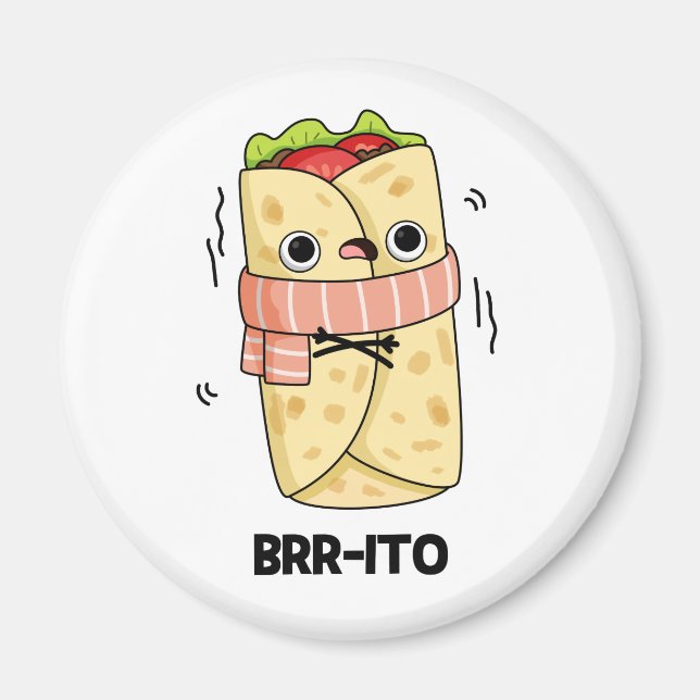 Brr-ito Funny Freezing Cold Burrito Pun  Magnet (Front)
