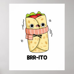 Brr-ito Funny Freezing Cold Burrito Pun  Poster
