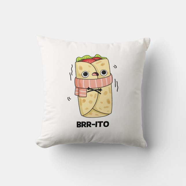 Brr-ito Funny Freezing Cold Burrito Pun  Throw Pillow (Front)