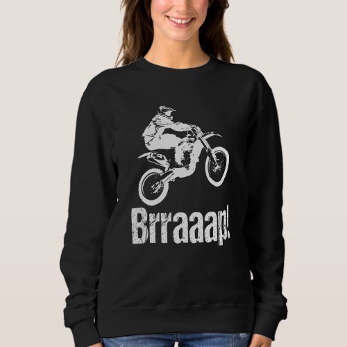 Brraaap Funny Dirt Bike Motocross For Riders Sweatshirt