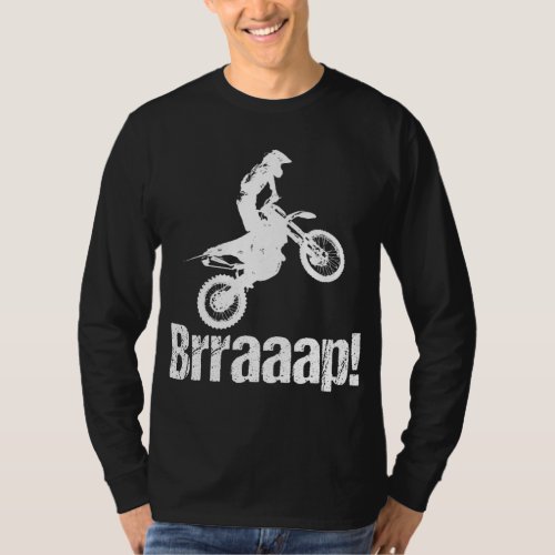 Brraaap Funny Dirt Bike Motocross For Riders T_Shirt